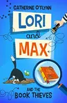 Lori and Max and the Book Thieves - Catherine O'Flynnová