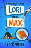 Lori and Max and the Book Thieves - Catherine O'Flynnová