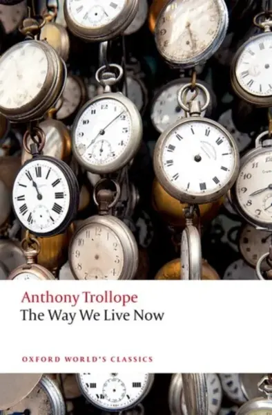 The Way We Live Now - Anthony Trollope