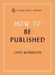 How to Be Published - Lynn Morrison