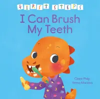 First Steps: I Can Brush My Teeth - Claire Philip
