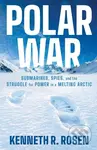 Polar War - Kenneth Rosen - kniha z kategorie Humanitní a společenské vědy