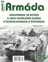 Armáda 23 Jagdpanzer 38 Hetzer a jeho poválečná služba v Československu a Švýcarsku - Scott Smith, Vladimír Francev