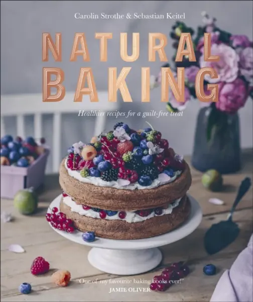 Natural Baking - Carolin Strothe, Sebastian Keitel