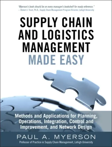 Supply Chain and Logistics Management Made Easy - Paul Myerson