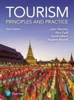 Tourism: Principles and Practice - David Gilbert, Fletcher John, Alan Fyall, Stephen Wanhill