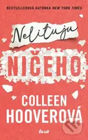Nelituju ničeho - Colleen Hoover - kniha z kategorie Společenská beletrie