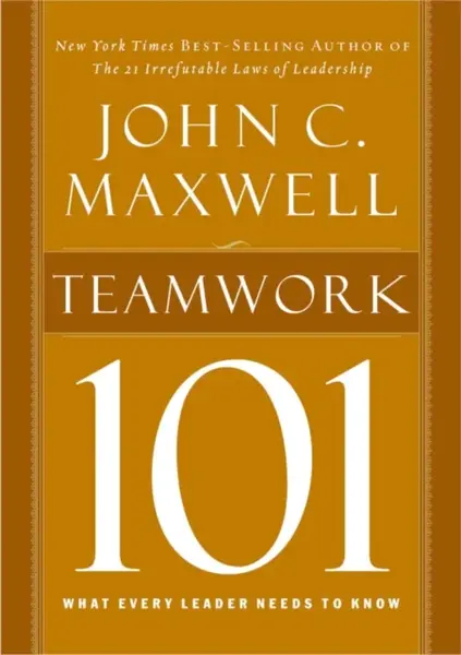 Teamwork 101 - John C. Maxwell