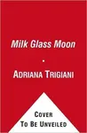 Milk Glass Moon - Adriana Trigiani