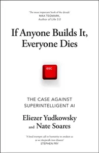 If Anyone Builds It, Everyone Dies - Eliezer Yudkowsky