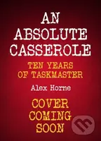An Absolute Casserole (The Taskmaster Compendium) - Alex Horne - kniha z kategorie Zdraví a životní styl