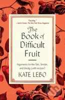 Book of Difficult Fruit (Arguments for the Tart, Tender, and Unruly (with recipes)) - kniha z kategorie Zdraví a životní styl