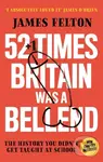 52 Times Britain was a Bellend (The History You Didn't Get Taught At School) - kniha z kategorie Historie