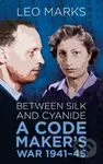 Between Silk and Cyanide : A Code Maker's War 1941-45 - kniha z kategorie Humanitní a společenské vědy
