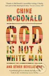 God Is Not a White Man: And Other Revelations - Chine McDonald - kniha z kategorie Odborné a naučné