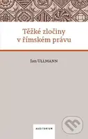 Těžké zločiny v římském právu - Jan Ullmann - kniha z kategorie Právo
