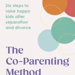 The Co-Parenting Method (Six Steps to Raise Resilient Kids after Divorce and Separation) - kniha z kategorie Vztahy a rodina