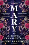 Mary (or, the Birth of Frankenstein) - Anne Eekhout - kniha z kategorie Beletrie