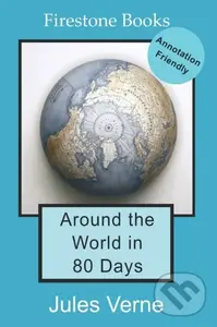 Around the World in 80 Days: Annotation-Friendly Edition - Jules Verne