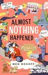 Almost Nothing Happened - Meg Rosoff