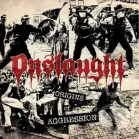 Onslaught: Origins Of Aggression (2 CD) - Onslaught
