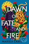Dawn of Fate and Fire - Mariely Lares