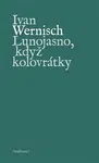 Lunojasno, když kolovrátky (Defekt) - Ivan Wernisch