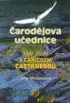 Čarodějova učednice - Můj život s Carlosem Castanedou - Amy Wallaceová