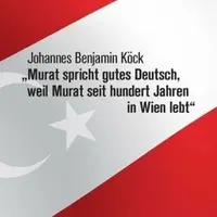 Murat spricht gutes Deutsch, weil Murat seit hundert Jahren in Wien lebt“ - Köck Johannes Benjamin