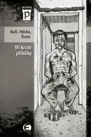 Tři kruté příběhy - Jan Hlávka, Richard Šusta, Jakub Kočí