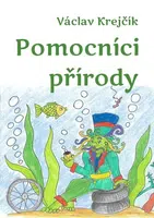 Pomocníci přírody - Václav Krejčí - e-kniha