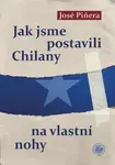 Jak jsme postavili Chilany na vlastní nohy - José Piñera