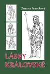 Lásky královské - Zuzana Francková