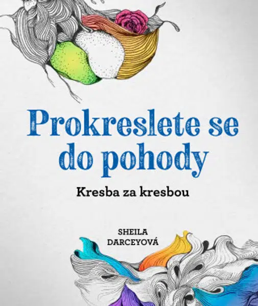 Prokreslete se do pohody - Sheila Darceyová, Rachel Smithová, Ed.D.