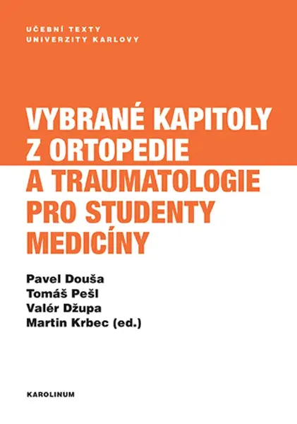 Vybrané kapitoly z ortopedie a traumatologie pro studenty medicíny - Martin Krbec, Valér Džupa, Tomáš Pešl, Pavel Douša