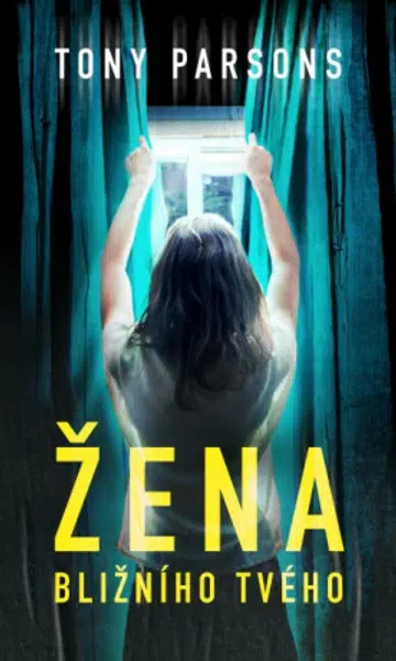 Žena bližního tvého - Tony Parsons