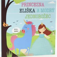 Princezna Eliška a modrý jednorožec - Dětské knihy se jmény - Lucie Šavlíková