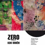 Zero 4 - Kdo ohněm - Aleš Kot