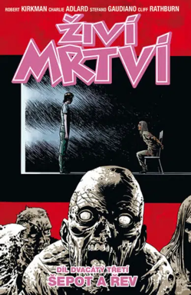 Živí mrtví 23 - Šepot a řev - Robert Kirkman, Charlie Adlard, Cliff Rathburn