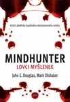 Mindhunter – Lovci myšlenek - Mark Olshaker, John E. Douglas