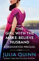 The Girl with the Make-Believe Husband (A Bridgerton Prequel) - Julia Quinnová