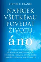 Napriek všetkému povedať životu áno - Viktor E. Frankl
