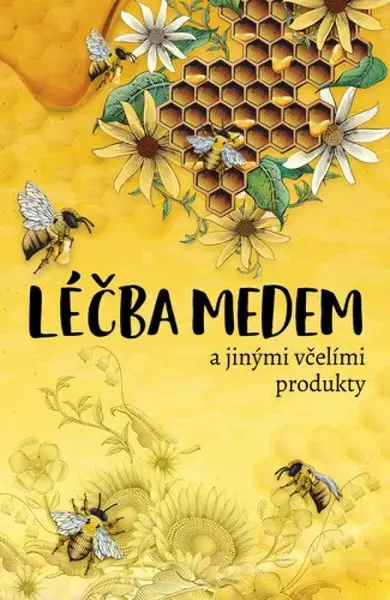 Léčba medem a jinými včelími produkty - Bogdan Kedzia, Elzbieta Holderna-Kedzia