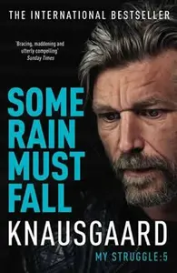 Some Rain Must Fall - Karl Ove Knausgaard