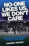 No One Likes Us, We Don't Care - Andrew Woods