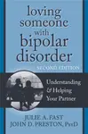 Loving Someone with Bipolar Disorder, Second Edition - John D Preston, Julie A. Fast