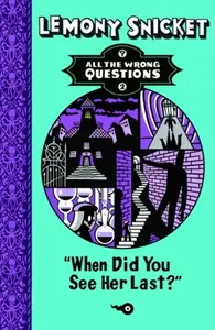 When Did You See Her Last? - Lemony Snicket
