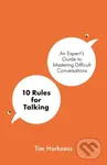 10 Rules for Talking (An Expert's Guide to Mastering Difficult Conversations) - Tim Harkness