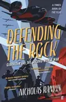 Defending the Rock (Gibraltar and the Second World War) - Nicholas Rankin