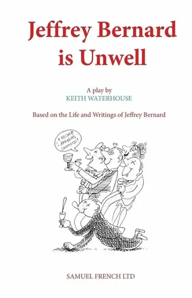Jeffrey Bernard is Unwell - Keith Waterhouse